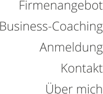 Firmenangebot Business-Coaching Anmeldung Kontakt Über mich